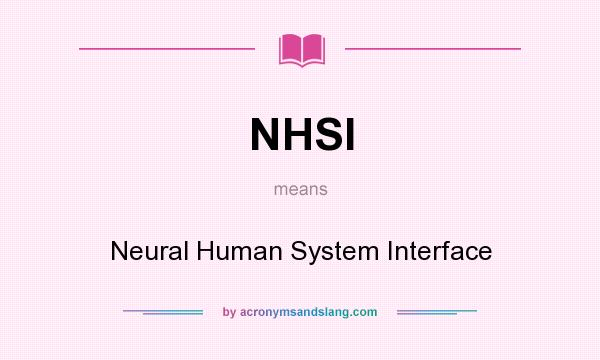 What does NHSI mean? It stands for Neural Human System Interface