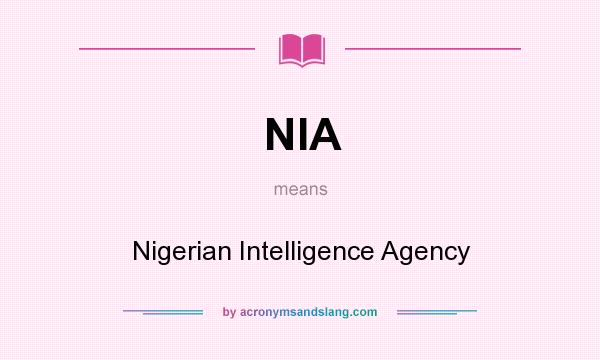 What does NIA mean? It stands for Nigerian Intelligence Agency