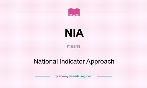 What does NIA mean? It stands for National Indicator Approach