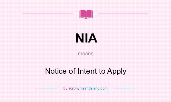 What does NIA mean? It stands for Notice of Intent to Apply