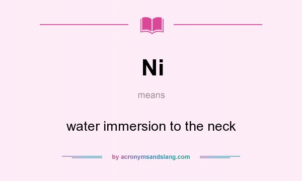 What does Ni mean? It stands for water immersion to the neck