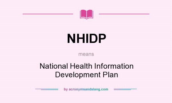 What does NHIDP mean? It stands for National Health Information Development Plan