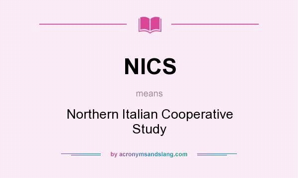 What does NICS mean? It stands for Northern Italian Cooperative Study