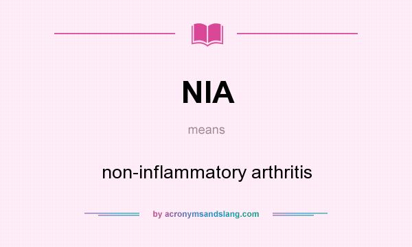 What does NIA mean? It stands for non-inflammatory arthritis