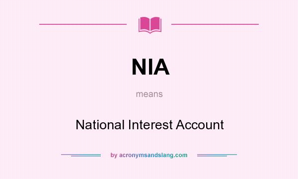 What does NIA mean? It stands for National Interest Account