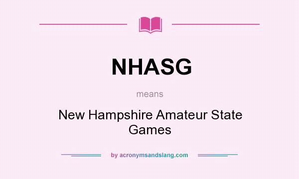 What does NHASG mean? It stands for New Hampshire Amateur State Games
