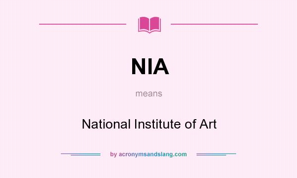 What does NIA mean? It stands for National Institute of Art