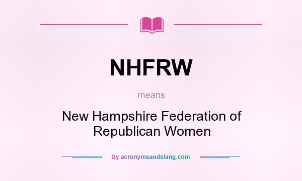 What does NHFRW mean? It stands for New Hampshire Federation of Republican Women