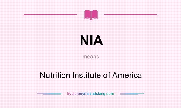 What does NIA mean? It stands for Nutrition Institute of America
