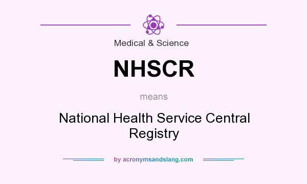 What does NHSCR mean? It stands for National Health Service Central Registry