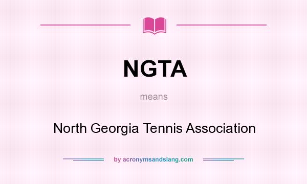 What does NGTA mean? It stands for North Georgia Tennis Association