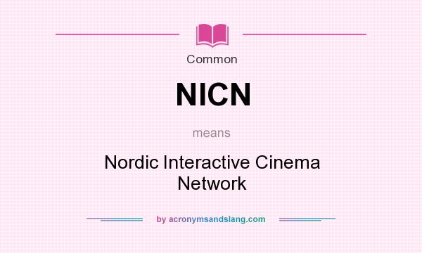 What does NICN mean? It stands for Nordic Interactive Cinema Network