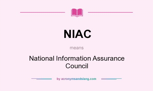 What does NIAC mean? It stands for National Information Assurance Council