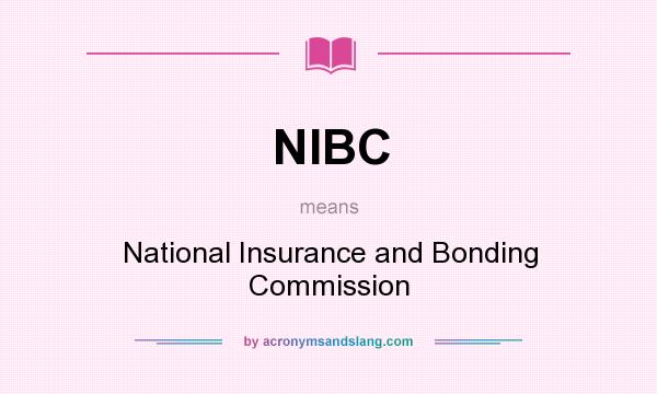 What does NIBC mean? It stands for National Insurance and Bonding Commission