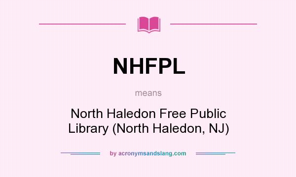 What does NHFPL mean? It stands for North Haledon Free Public Library (North Haledon, NJ)