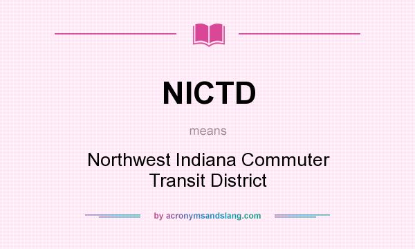 What does NICTD mean? It stands for Northwest Indiana Commuter Transit District