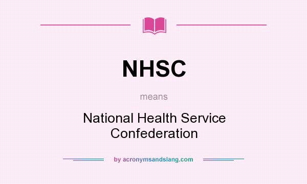 What does NHSC mean? It stands for National Health Service Confederation