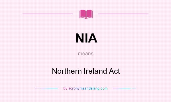 What does NIA mean? It stands for Northern Ireland Act
