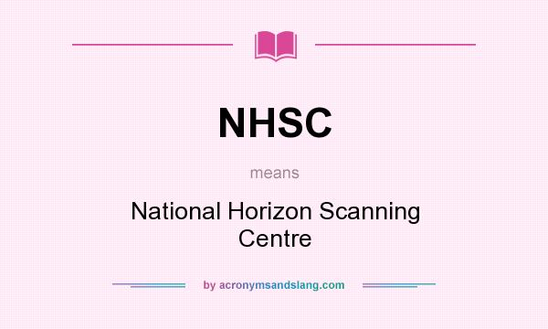 What does NHSC mean? It stands for National Horizon Scanning Centre