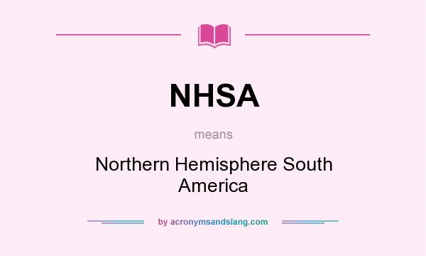 What does NHSA mean? It stands for Northern Hemisphere South America