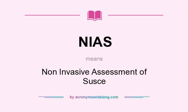 What does NIAS mean? It stands for Non Invasive Assessment of Susce
