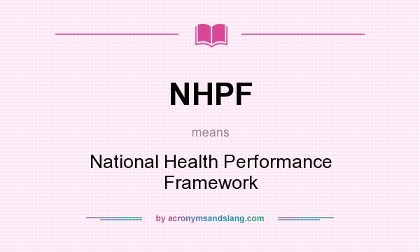 What does NHPF mean? It stands for National Health Performance Framework
