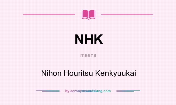 What does NHK mean? It stands for Nihon Houritsu Kenkyuukai
