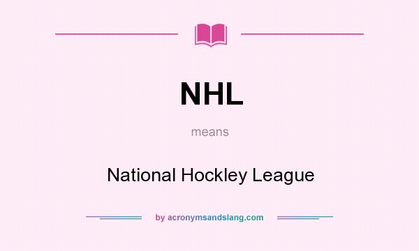 What does NHL mean? It stands for National Hockley League