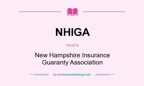 What does NHIGA mean? It stands for New Hampshire Insurance Guaranty Association