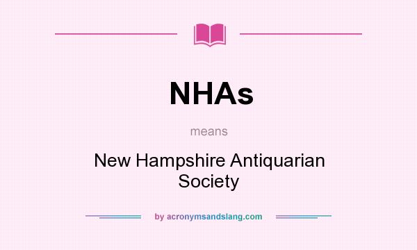 What does NHAs mean? It stands for New Hampshire Antiquarian Society