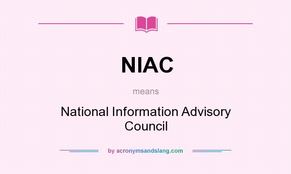 What does NIAC mean? It stands for National Information Advisory Council