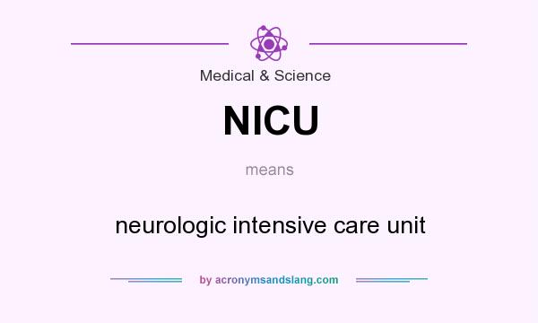 What does NICU mean? It stands for neurologic intensive care unit
