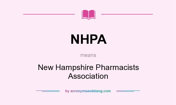 What does NHPA mean? It stands for New Hampshire Pharmacists Association