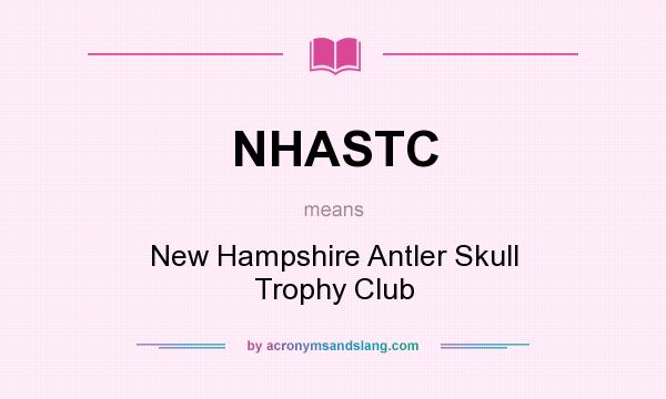 What does NHASTC mean? It stands for New Hampshire Antler Skull Trophy Club