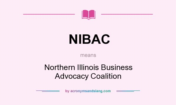 What does NIBAC mean? It stands for Northern Illinois Business Advocacy Coalition