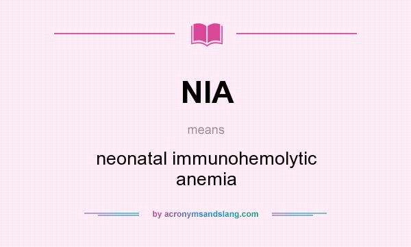 What does NIA mean? It stands for neonatal immunohemolytic anemia