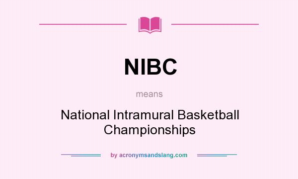 What does NIBC mean? It stands for National Intramural Basketball Championships
