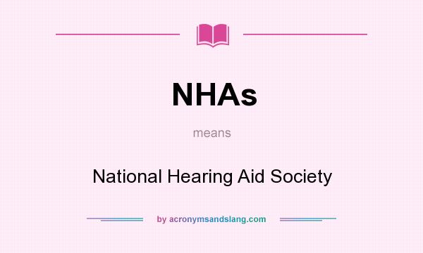 What does NHAs mean? It stands for National Hearing Aid Society