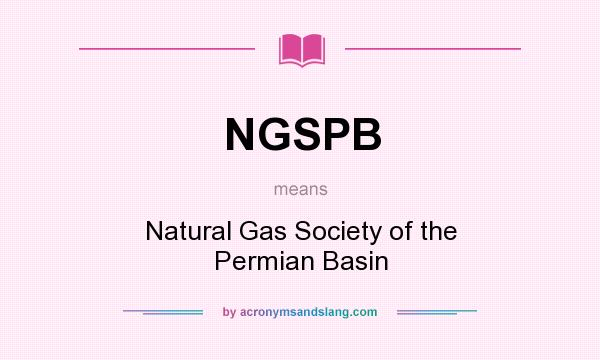 What does NGSPB mean? It stands for Natural Gas Society of the Permian Basin