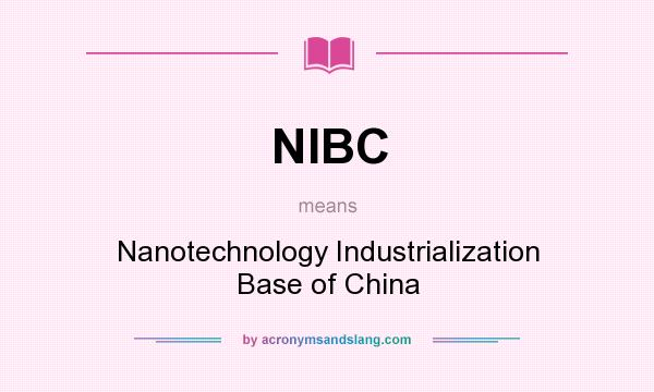 What does NIBC mean? It stands for Nanotechnology Industrialization Base of China