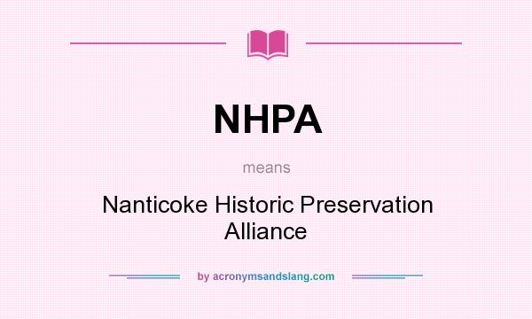 What does NHPA mean? It stands for Nanticoke Historic Preservation Alliance
