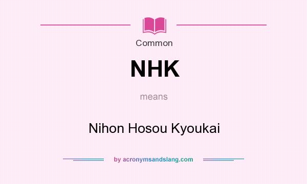 What does NHK mean? It stands for Nihon Hosou Kyoukai
