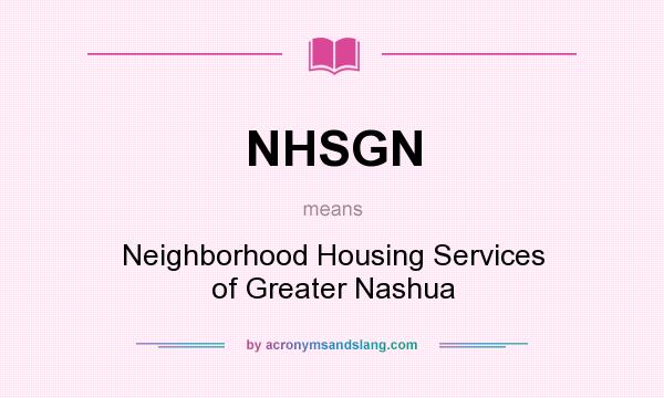 What does NHSGN mean? It stands for Neighborhood Housing Services of Greater Nashua