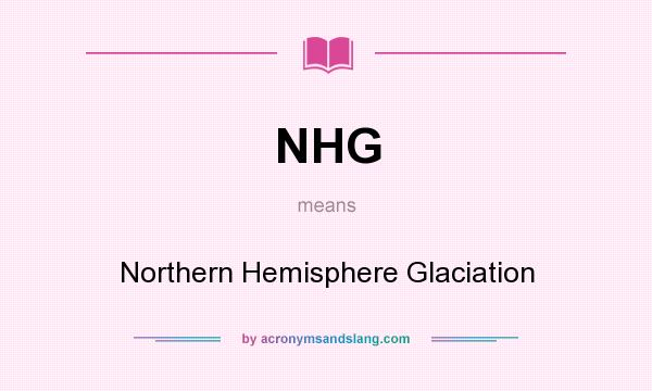 What does NHG mean? It stands for Northern Hemisphere Glaciation
