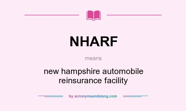 What does NHARF mean? It stands for new hampshire automobile reinsurance facility
