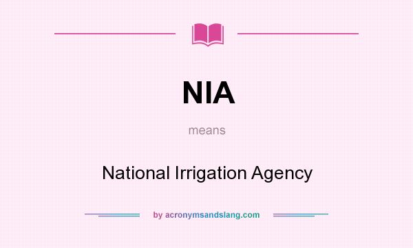 What does NIA mean? It stands for National Irrigation Agency