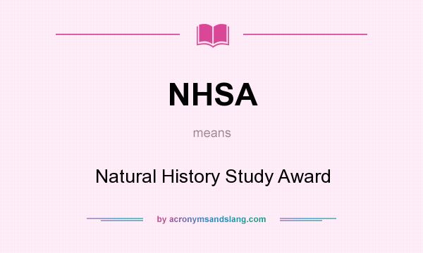 What does NHSA mean? It stands for Natural History Study Award