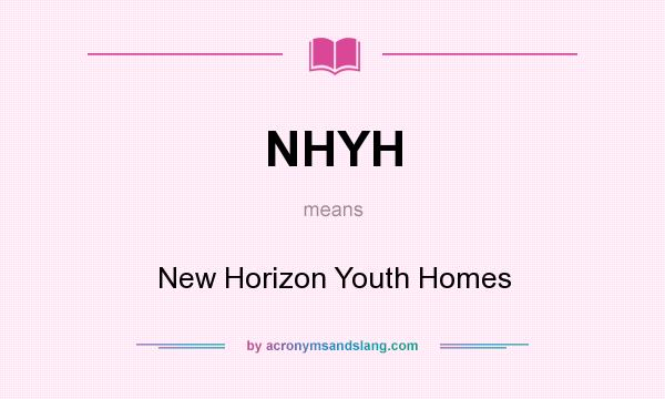 What does NHYH mean? It stands for New Horizon Youth Homes