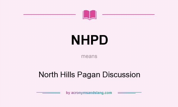 What does NHPD mean? It stands for North Hills Pagan Discussion