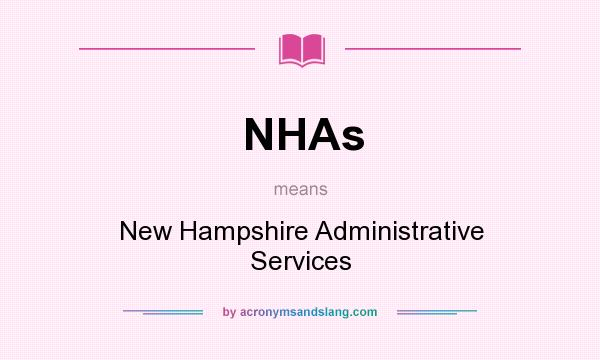 What does NHAs mean? It stands for New Hampshire Administrative Services